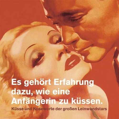 Es gehört Erfahrung dazu, wie eine Anfängerin zu küssen: Küsse und Koseworte der grossen Leinwandstars