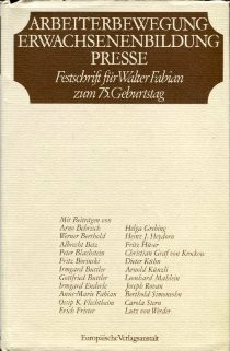 Arbeiterbewegung - Erwachsenenbildung - Presse. Festschrift für Walter Fabian zum 75. Geburtstag