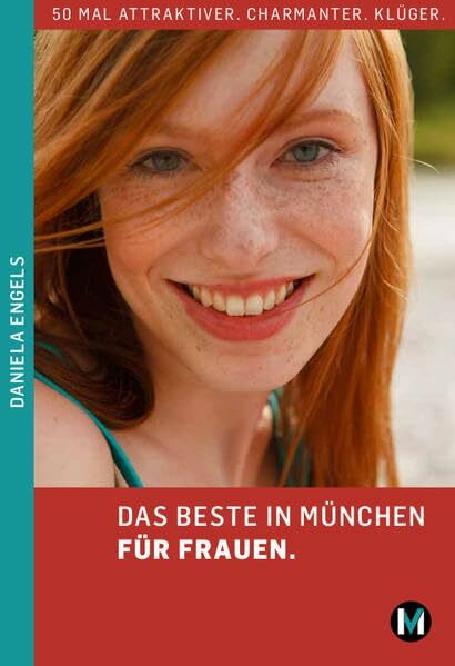 DAS BESTE IN MÜNCHEN FÜR FRAUEN: 50 mal attraktiver. Charmanter. Klüger