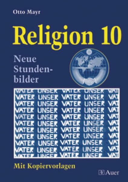 Religion Klasse 10: Neue Stundenbilder, Mit Kopiervorlagen (Neue Stundenbilder Religion)