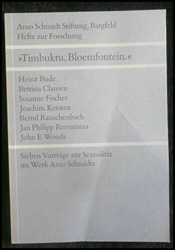 Timbuktu. Bloemfontein: Sieben Vorträge zur Sexualität im Werk Arno Schmidts (Hefte zur Forschung)