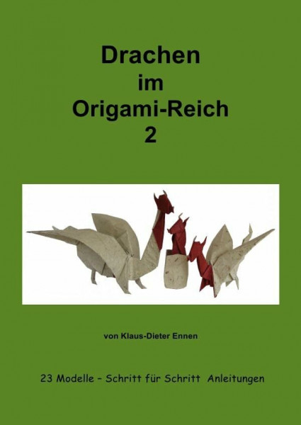 Drachen im Origam-Reich 2: 23 Modelle - mit Schritt für Schritt Anleitungen (Origami)
