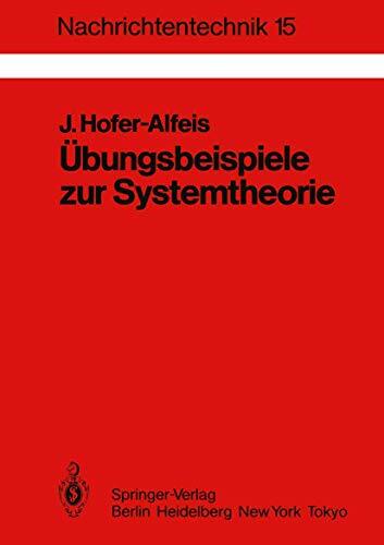 Übungsbeispiele zur Systemtheorie: 41 Aufgaben mit ausführlich kommentierten Lösungen (Nachrichtentechnik) (German Edition) (Nachrichtentechnik, 15, Band 15) Übungsbeispiele zur Systemtheorie: 41 Aufgaben mit ausführlich kommentierten Lösungen (Nachrichtentechnik) (German Edition) (Nachrichtentechnik, 15, Band 15)