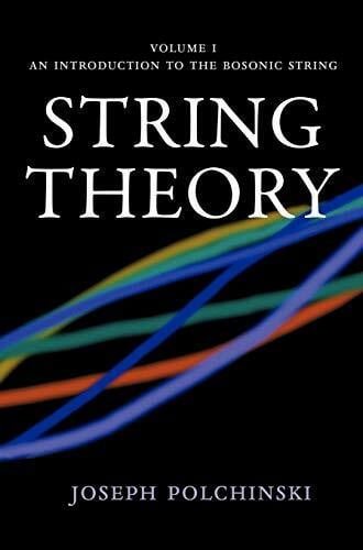 String Theory: An Introduction to the Bosonic String (Cambridge Monographs on Mathematical Physics, Band 1)
