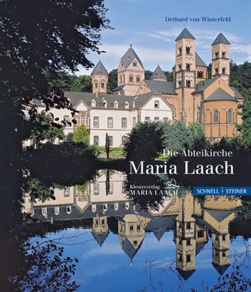 Die Abteikirche Maria Laach: Geschichte - Architektur - Kunst - Bedeutung