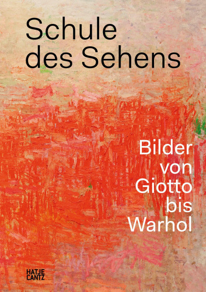 Schule des Sehens: Bilder von Giotto bis Warhol (Zeitgenössische Kunst)