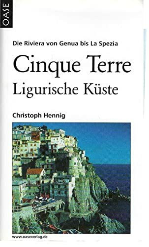 Cinque Terre & Ligurische Küste: Landschaft - Touren - Gastronomie