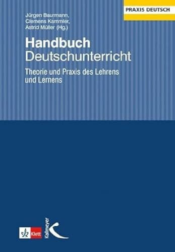 Handbuch Deutschunterricht: Theorie und Praxis des Lehrens und Lernens