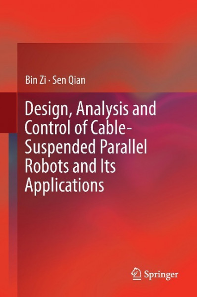 Design, Analysis and Control of Cable-suspended Parallel Robots and Its Applications