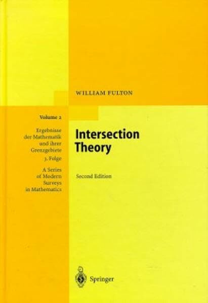 Intersection Theory (Ergebnisse der Mathematik und ihrer Grenzgebiete. 3. Folge / A Series of Modern Surveys in Mathematics, 2)