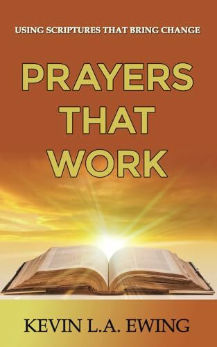 Prayers That Work: Using Scriptures That Bring Change