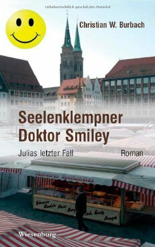Seelenklempner Doktor Smiley - Julias letzter Fall: Roman