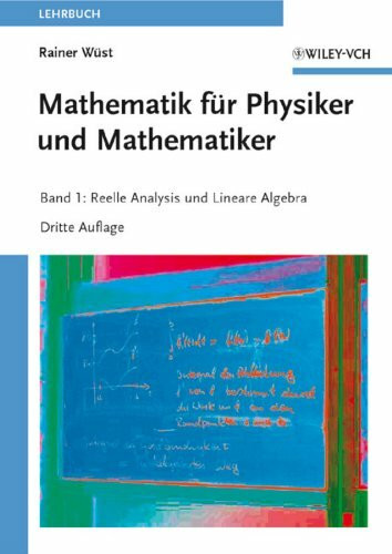 Mathematik für Physiker und Mathematiker: Band 1: Reelle Analysis und Lineare Algebra