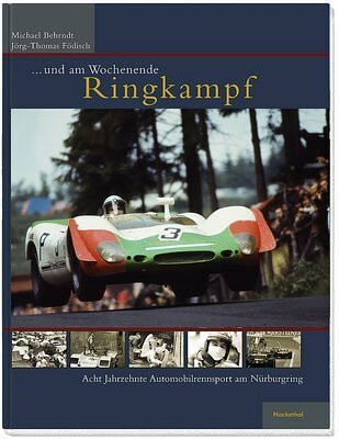 ... und am Wochenende Ringkampf: Acht Jahrzehnte Automobilrennsport am Nürburgring: Acht Jahrzehnte Automobilrennsport am Nürburgring. Deutsch-Englisch
