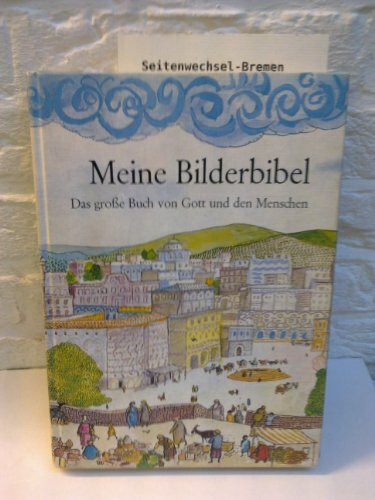 Meine Bilderbibel : d. grosse Buch von Gott u.d. Menschen