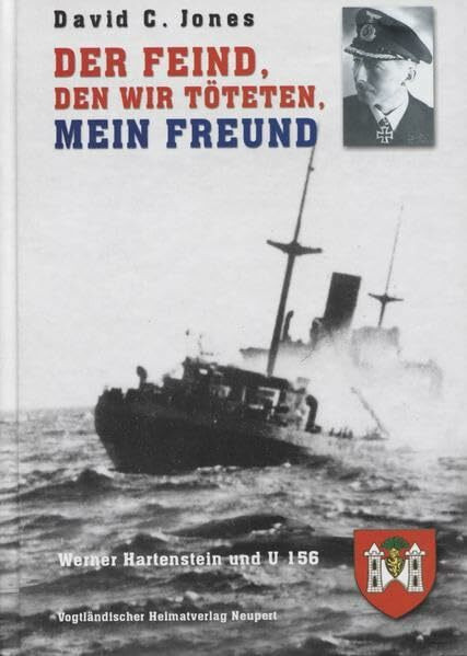 Der Feind den wir töteten, mein Freund: Werner Hartenstein und U 156