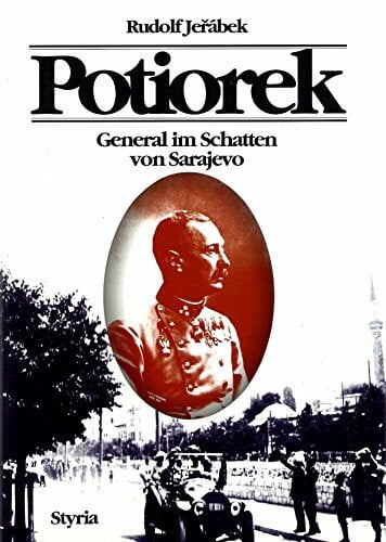 Potiorek. General im Schatten von Sarajevo