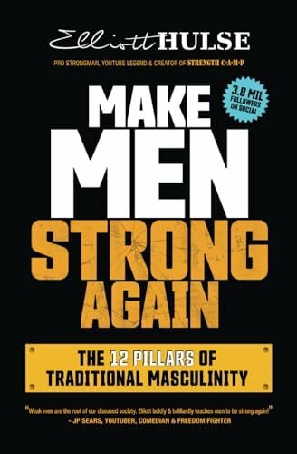 Make Men Strong Again: The 12 Pillars of Traditional Masculinity