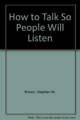 How to Talk So People Will Listen