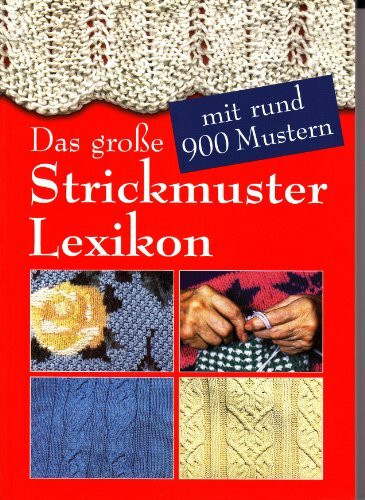 Das große Strickmuster Lexikon - Mit rund 900 Mustern