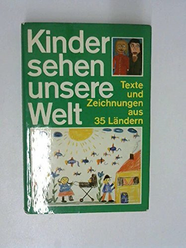 Kinder sehen unsere Welt; Texte und Zeichnungen aus 35 Ländern