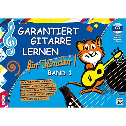 Garantiert Gitarre lernen für Kinder, Band 1 – Buch & CD: Die kinderleichte Gitarrenschule für Kinder ab einem Alter von 6 Jahren