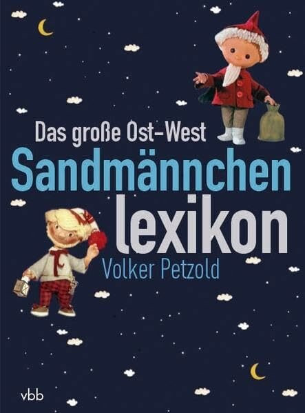 Das große Ost-West-Sandmännchenlexikon: Zum 50. Sandmännchen-Geburtstag