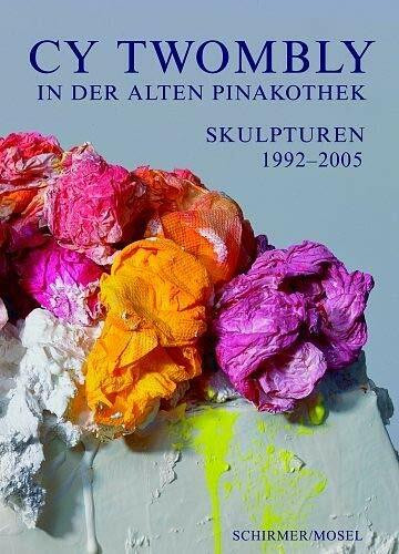 Cy Twombly: New Sculptures 1992-2005