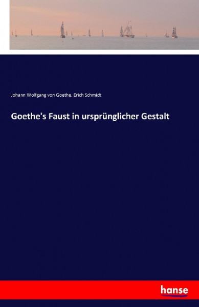 Goethe's Faust in ursprünglicher Gestalt