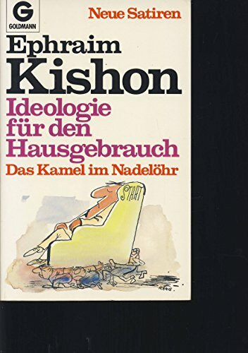 Das Kamel im Nadelöhr / Neue Satiren: Das Kamel im Nadelöhr / Ideologie für den Hausgebrauch: Neue Satiren (Goldmann Allgemeine Reihe)