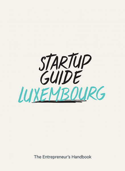 Startup Guide Luxembourg - The Entrepreneur's Handbook