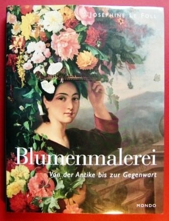 Blumenmalerei - Von der Antike bis zur Gegenwart (Gebundene Ausgabe)