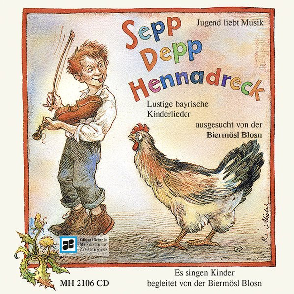 Sepp Depp Hennadreck: Lustige bayrische Kinderlieder ausgesucht und zusammengestellt von der Biermös