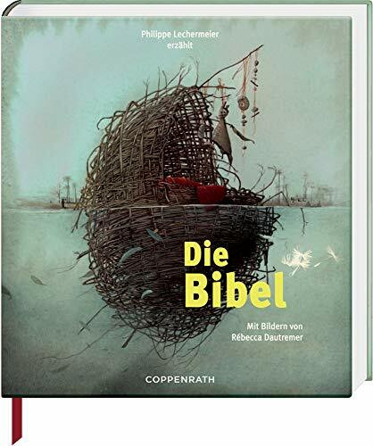 Die Bibel: Erzählt von Phillipe Lechermeier, mit Bildern von Rébecca Dautremer