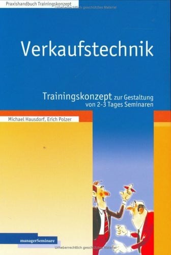 Verkaufstechnik. Trainingskonzept zur Gestaltung von 2-3 Tages-Seminaren