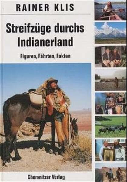 Streifzüge durch's Indianerland: Figuren, Fakten, Fährten: Figuren, Fährten, Fakten. Mit bebildertem Lexikonteil. Redakt. Mitarb.: Karin Klis