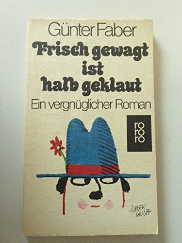 Frisch gewagt ist halb geklaut.