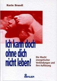 Ich kann doch ohne dich nicht leben!
