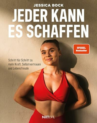 Jeder kann es schaffen: Schritt für Schritt zu mehr Kraft, Selbstvertrauen und Lebensfreude. - Spiegelbestseller Fitness Buch mit Trainingsplänen, ... Motivation & Mindset für Frauen & Männer