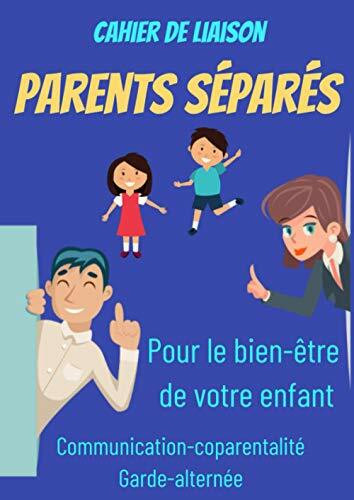 Cahier de liaison parents séparés : la garde alternée-separation parents-la séparation pour les enfants-garde enfant livre: cahier de liaison ... parents divorce-education positive enfant-A4