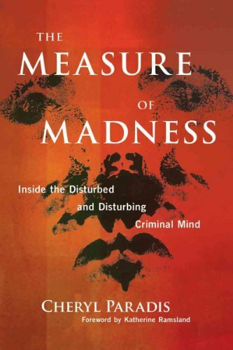 The Measure of Madness:: Inside the Disturbed and Disturbing Criminal Mind