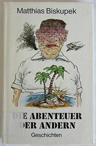 Die Abenteuer der anderen. Geschichten.