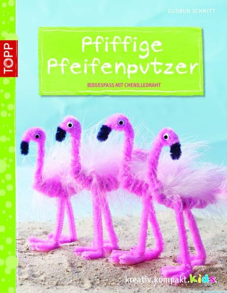 Pfiffige Pfeifenputzer: Biegespaß mit Chenilledraht (kreativ.kompakt.kids)