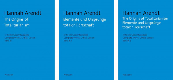 The Origins of Totalitarianism / Elemente und Ursprünge totaler Herrschaft (Hannah Arendt: Kritische Gesamtausgabe/Complete Works: Druck und Digital/Print and Digital)