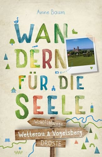 Wetterau & Vogelsberg. Wandern für die Seele: Einfach draußen sein – Natur pur erleben, die Seele spüren und inspirierende Wanderungen entdecken | Inkl. GPS-Daten als Download