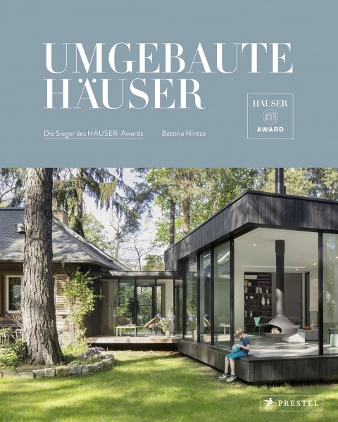 Umgebaute Häuser: Nachhaltig, zukunftsfähig, wandelbar. - Die Sieger des HÄUSER-Awards. - Die besten Lösungen für Umbauten, Erweiterungen, ... Umnutzungen und Modernisierungen. -