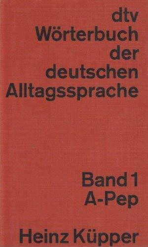 Wörterbuch der deutschen Alltagssprache - Bd. 1 A - Pep