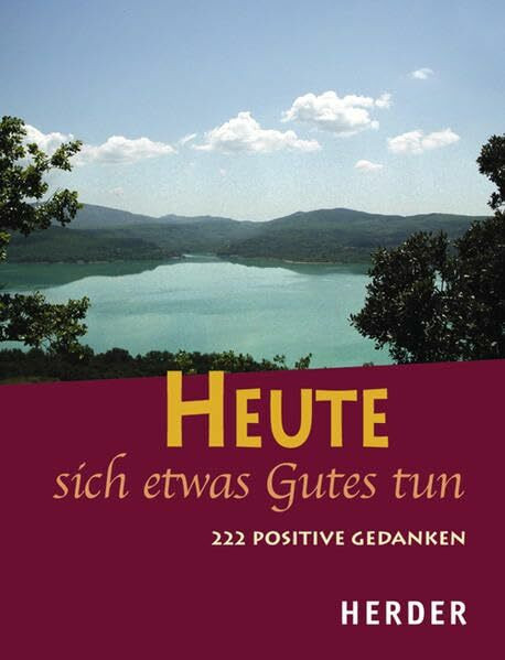 Heute sich etwas Gutes tun: 222 positive Gedanken