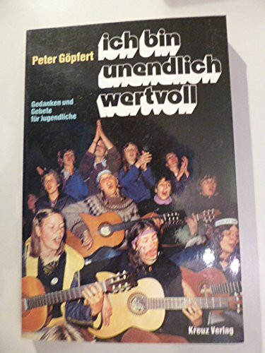 Ich bin unendlich wertvoll. Gedanken und Gebete für Jugendliche