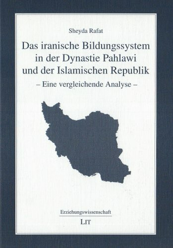 Das iranische Bildungssystem in der Dynastie Pahlawi und der Islamischen Republik: Eine vergleichende Analyse